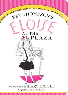 Eloise at the Plaza - Kay Thompson