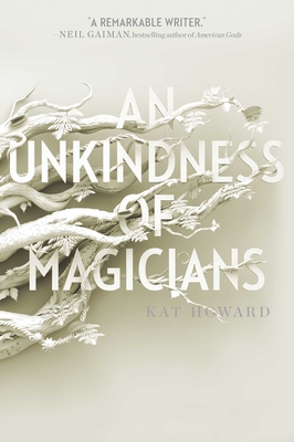 An Unkindness of Magicians - Kat Howard