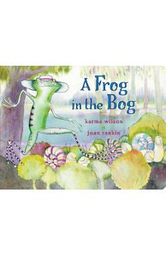 Coperta cărții 'A Frog in the Bog - Karma Wilson'