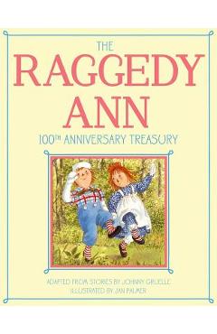 Coperta cărții 'The Raggedy Ann 100th Anniversary Treasury: How Raggedy Ann Got Her Candy Heart; Raggedy Ann and Rags; Raggedy Ann and'