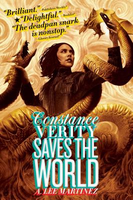 Constance Verity Saves the World - A. Lee Martinez