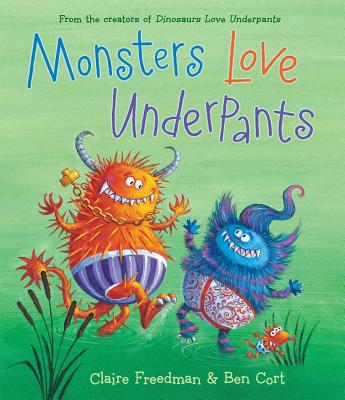 Monsters Love Underpants - Claire Freedman