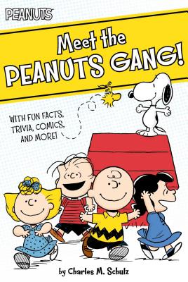 Meet the Peanuts Gang!: With Fun Facts, Trivia, Comics, and More! - Charles M. Schulz