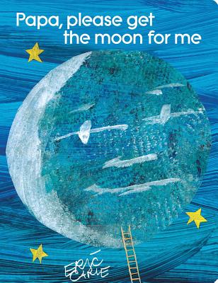 Papa, Please Get the Moon for Me: Lap Edition - Eric Carle