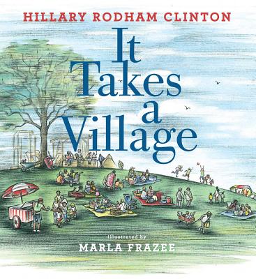 It Takes a Village: Picture Book - Hillary Rodham Clinton