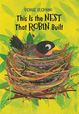This Is the Nest That Robin Built - Denise Fleming