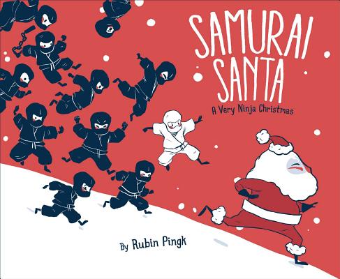 Samurai Santa: A Very Ninja Christmas - Rubin Pingk