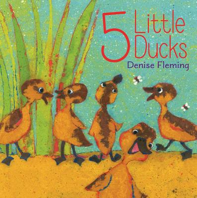 5 Little Ducks - Denise Fleming