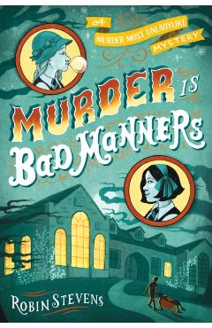 Murder Is Bad Manners - Robin Stevens