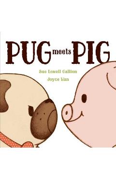 Coperta cărții 'Pug Meets Pig - Sue Lowell Gallion'