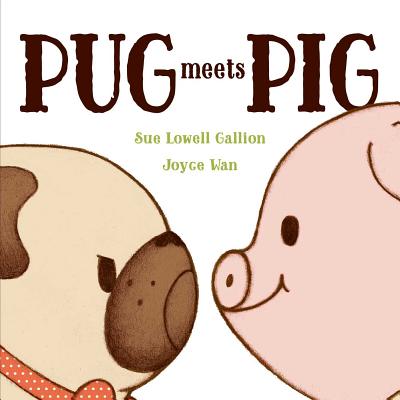 Pug Meets Pig - Sue Lowell Gallion