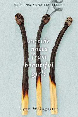 Suicide Notes from Beautiful Girls - Lynn Weingarten