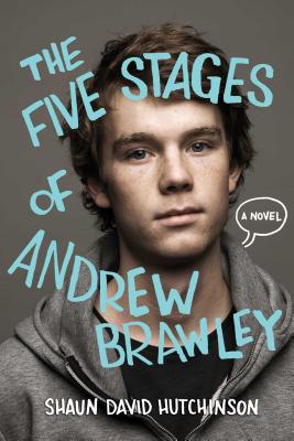 The Five Stages of Andrew Brawley - Shaun David Hutchinson