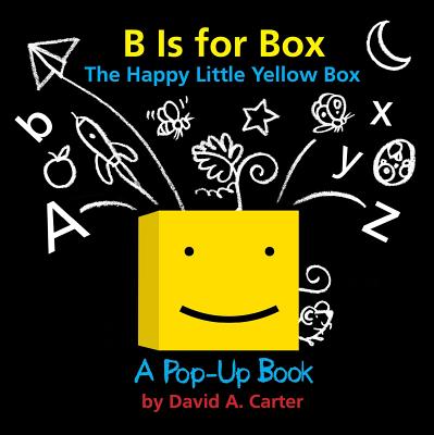 B Is for Box -- The Happy Little Yellow Box: A Pop-Up Book - David A. Carter