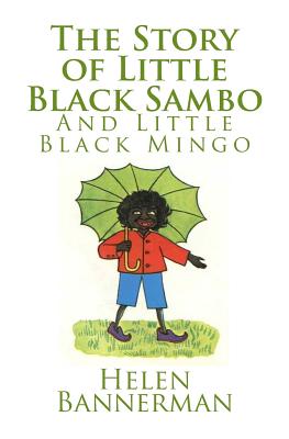 The Story of Little Black Sambo and Little Black Mingo - Helen Bannerman