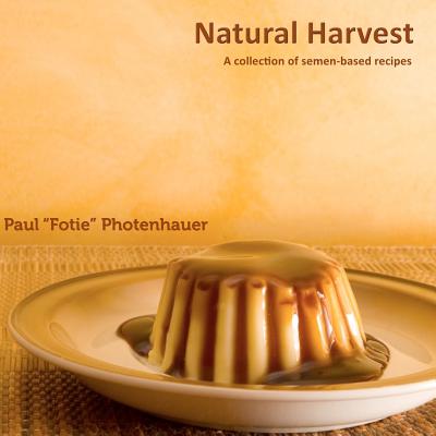 Natural Harvest: A collection of semen-based recipes - Paul 