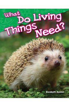 What Do Living Things Need? (Kindergarten) - Elizabeth Austen