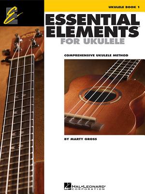 Essential Elements for Ukulele - Method Book 1: Comprehensive Ukulele Method - Marty Gross