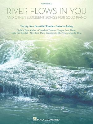River Flows in You and Other Eloquent Songs for Solo Piano - Hal Leonard Corp