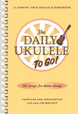 The Daily Ukulele: To Go!: Portable Edition - Jim Beloff