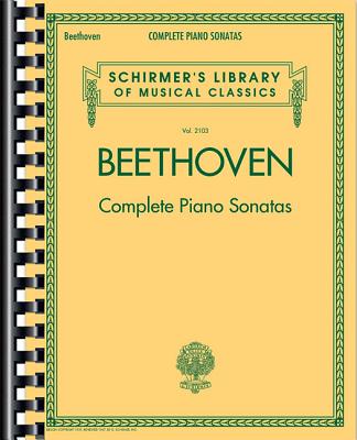 Beethoven - Complete Piano Sonatas: Schirmer Library of Classics Volume 2103 - Ludwig Van Beethoven