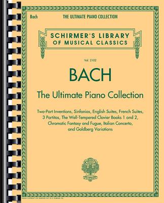 Bach: The Ultimate Piano Collection: Schirmer Library of Classics Volume 2102 - Johann Sebastian Bach