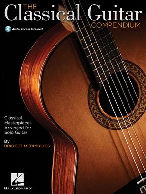 The Classical Guitar Compendium - Classical Masterpieces Arranged for Solo Guitar: Tablature Edition - Bridget Mermikides