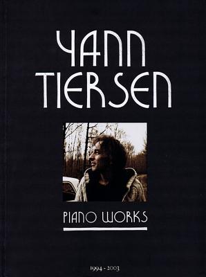 Yann Tiersen - Piano Works: 1994-2003 - Yann Tiersen