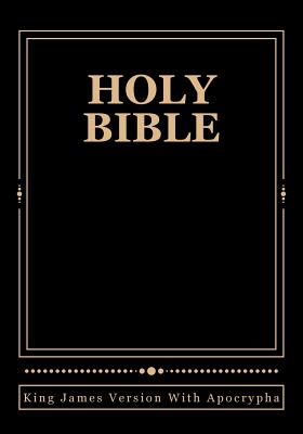 Holy Bible: King James Version With Apocrypha - Derek A. Shaver
