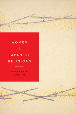 Women in Japanese Religions - Barbara R. Ambros