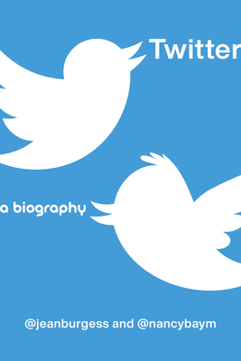 Twitter: A Biography - Jean Burgess