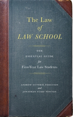 The Law of Law School: The Essential Guide for First-Year Law Students - Andrew Guthrie Ferguson