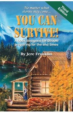You Can Survive: A Book Designed for People Preparing for the End Times - Jere Franklin