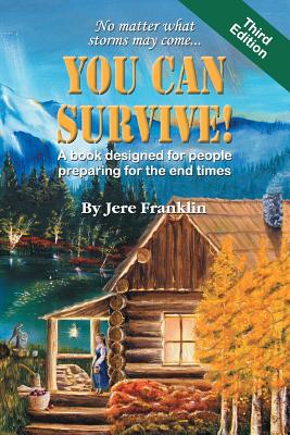 You Can Survive: A Book Designed for People Preparing for the End Times - Jere Franklin