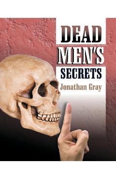 Dead Men's Secrets - Jonathan Gray