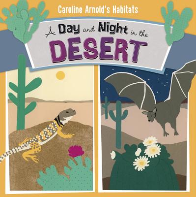 A Day and Night in the Desert - Caroline Arnold