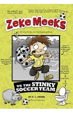 Poza produsului Zeke Meeks Vs the Stinky Soccer Team - D. L. Green