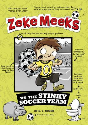 Zeke Meeks Vs the Stinky Soccer Team - D. L. Green