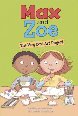 Max and Zoe: The Very Best Art Project - Shelley Swanson Sateren