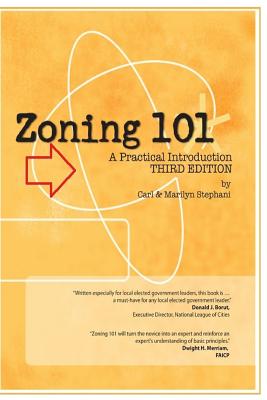 Zoning 101: A Practical Introduction: Third Edition - Marilyn C. Stephani
