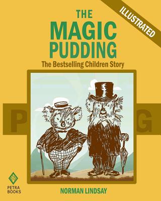 The Magic Pudding: The Bestselling Children Story (Illustrated) - Norman Lindsay