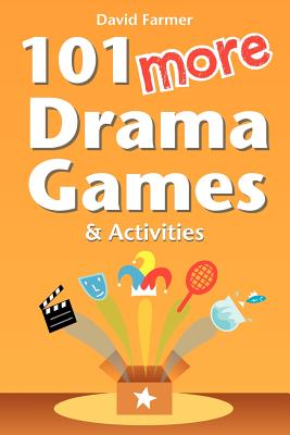 101 More Drama Games and Activities - David Farmer