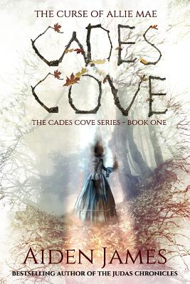 Cades Cove: The Curse of Allie Mae: Cades Cove Series: Book One - Aiden James