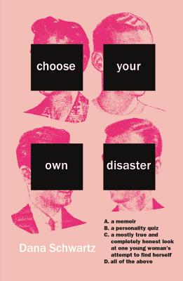 Choose Your Own Disaster - Dana Schwartz