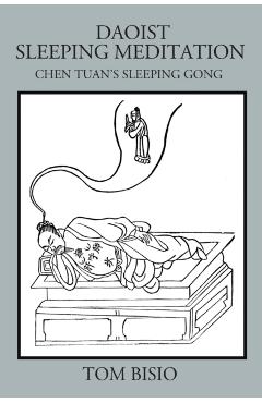 Daoist Sleeping Meditation: Chen Tuan's Sleeping Gong - Tom Bisio