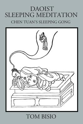 Daoist Sleeping Meditation: Chen Tuan's Sleeping Gong - Tom Bisio
