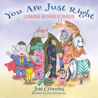 You Are Just Right: Celebrating the Beauty of Diversity - Joni Crimmins