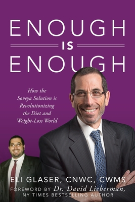 Enough is Enough: How the Soveya Solution is Revolutionizing the Diet and Weight-Loss World - Eli Glaser