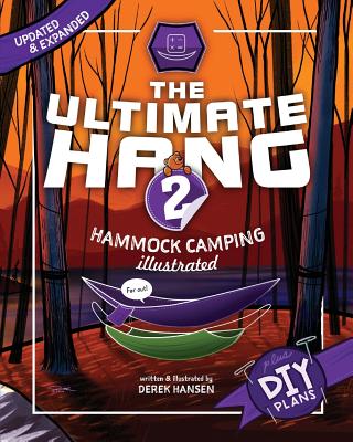 The Ultimate Hang: Hammock Camping Illustrated - Derek Hansen