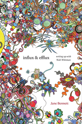 Influx and Efflux: Writing Up with Walt Whitman - Jane Bennett